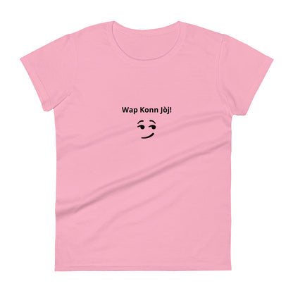 Wap Konn Jòj! Women's short sleeve t-shirt